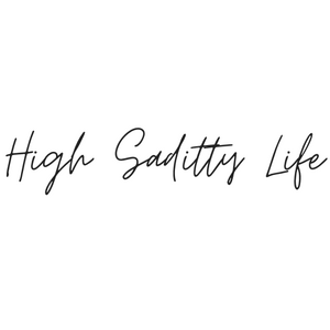 High Saditty Life